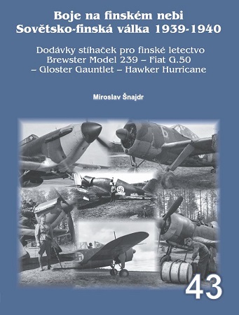 43. Boje na finském nebi- Sovětsko-finská válka 1939-1940 Dodávky stíhaček pro finské letectvo Brewster model 239 – Fiat G.50 Gloster Gaunlet – Hawker Hurricane (M.Šnajdr)