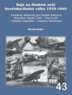 43. Boje na finském nebi- Sovětsko-finská válka 1939-1940 Dodávky stíhaček pro finské letectvo Brewster model 239 – Fiat G.50 Gloster Gaunlet – Hawker Hurricane (M.Šnajdr)