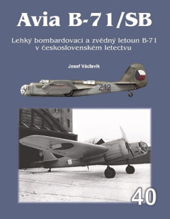 40.(Poškozené) Avia B-71/SB Lehký bombardovací a zvědný letoun B-71 v československém letectvu (Josef Václavík)