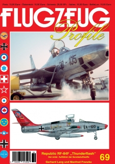 69. FLUGZEUG PROFILE 69 REPUBLIC RF-84F THUNDERFLASH - DER ERSTE AUFKLÄRER DER BUNDESLUFTWAFFE