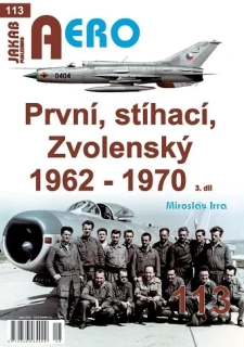 113.PRVNÍ, STÍHACÍ, ZVOLENSKÝ 1962-1970 3.díl (M.Irra)