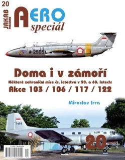 AEROspeciál č.20 Doma i v zámoří -některé zahr. mise čs.letetectva v 50. a 60. letech(M.Irra)