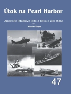 47. Útok na Pearl Harbor Americké letadlové lodě a bitva o atol Wake 1. část (M.Šnajdr)