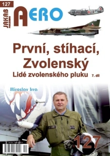 127.PRVNÍ, STÍHACÍ, ZVOLENSKÝ Lidé zvolenského pluku  7. díl (M.Irra)