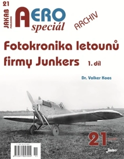 AEROspeciál č.21 Fotokronika letounů firmy Junkers 1.díl (V.Koos)
