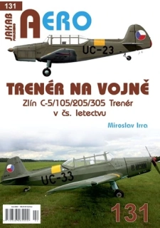 131. TRENÉR NA VOJNĚ Zlín C-5/105/205/305 Trenér v čs. letectvu (M. Irra)