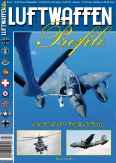LUFTWAFFEN PROFILE 04 Die Französischen Luftstreitkräfte - Armee de´l Air