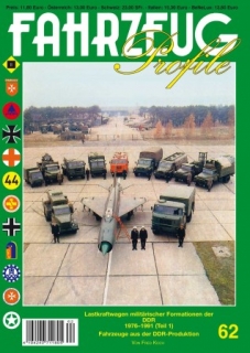 FAHRZEUG PROFILE 62 Lastwagen militärischer Formationen der DDR 1976-1991 (Teil 1) Fahrzeug aus DDR Produktion