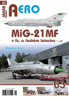 63. MiG-21 MF v čs. a českém letectvu 1.díl (M.Irra)