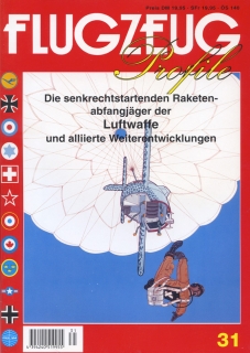 FLUGZEUG PROFILE 31 DIE SENKRECHTSTARTENDEN RAKETENJÄGER DER LUFTWAFFE Die senkrechtstartenden Raketenjäger der Luftwaffe